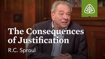 The Consequences of Justification: Justified by Faith Alone with R.C. Sproul
