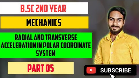radial and transverse acceleration | mechanics bsc 2nd year | kinematics |  part 5