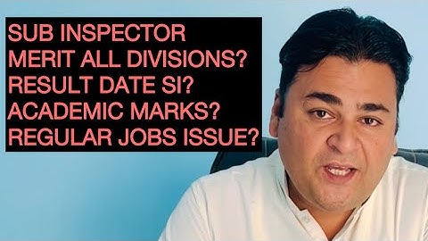 Sub Inspector Merit all Divisions?|Academic marks ended?|Regular govt service issue?