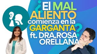 ¿El Mal ALIENTO COMIENZA en la GARGANTA?  FT. Dr. Rosa Orellana