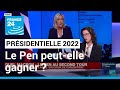 Présidentielle 2022 : Marine Le Pen peut-elle gagner ? • FRANCE 24