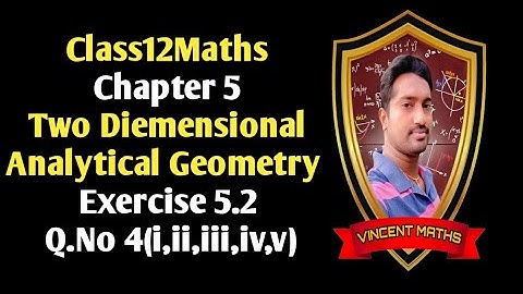 12th Maths | Exercise 5.2 | Q.No4(i,ii,iii,iv,v)|Two Diemensional Analytical Geometry |Vincent Maths