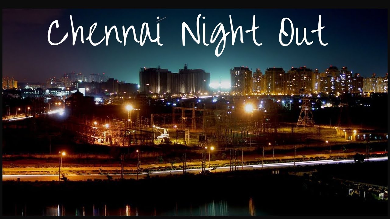 Night Out Chennai City Central to Alwarpet YouTube