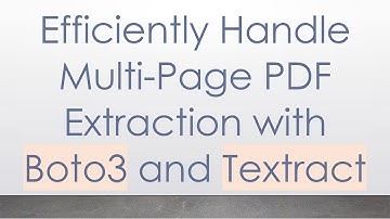 Efficiently Handle Multi-Page PDF Extraction with Boto3 and Textract
