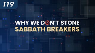 Why We Don’t Stone Sabbath Breakers | The Death Penalty in Torah | Capital punishment in Mosaic Law