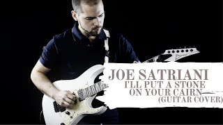 Joe Satriani - I&#39;ll Put A Stone On Your Cairn (Guitar Cover)