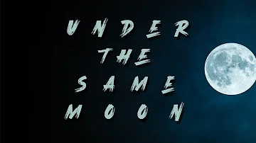 Dactyl - Under The Same Moon (lyrics)