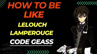 How To Be Like Lelouch Lamperouge Quick Tips Code Ge .