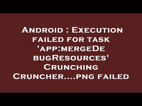 Android : Execution failed for task 'app:mergeDebugResources' Crunching Cruncher....png failed