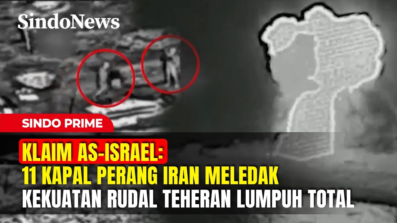 KLAIM AS-ISRAEL: 11 Kapal Perang Iran Meledak! Kekuatan Rudal Teheran Lumpuh Total | Sindo Prime
