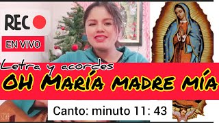 Vignette de la vidéo "Oh María Madre Mía. Directo al canto Minuto 11:43. Letra y acordes  en la descripción"