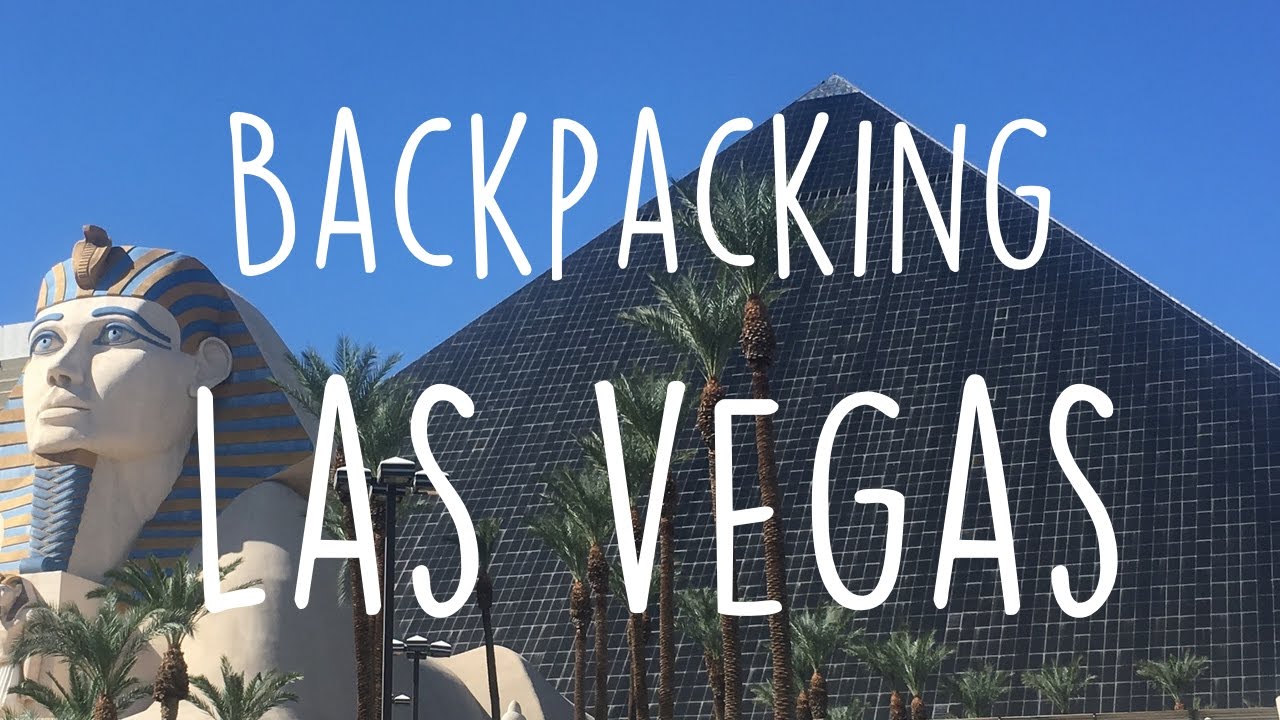 Backpacking Las Vegas! YouTube