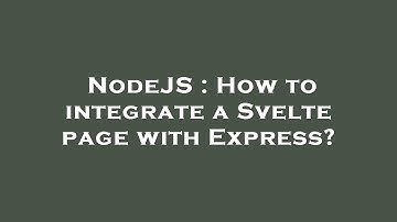 NodeJS : How to integrate a Svelte page with Express?