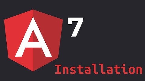 angular 7 tutorial - Installation