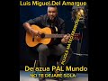 Luis Miguel Del Amargue NO TE DEJARE SOLA 2024