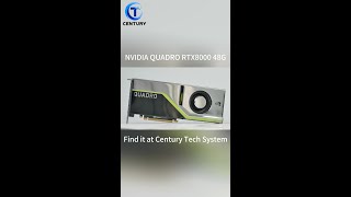 NVIDIA QUADRO RTX8000 48G at Century Tech System