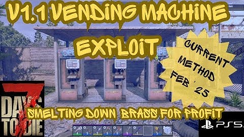 7 Days To Die 1.1 Console - Vending Machine Exploit *Brass Method* Feb 2025