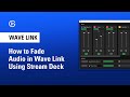 How to Fade Audio in Elgato Wave Link Using Stream Deck