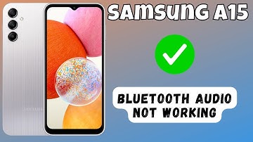 How to Fix Bluetooth Audio Not Working Samsung Galaxy A15