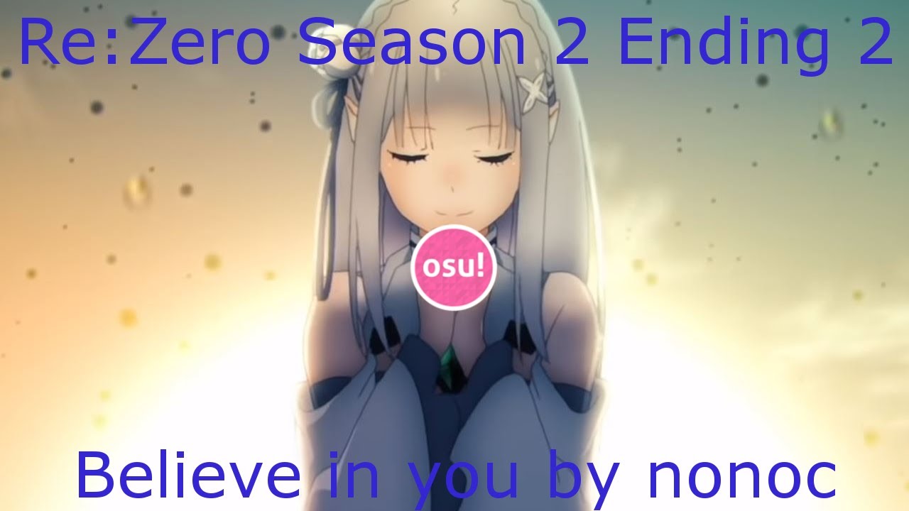 Osu Re Zero Season 2 Ed 2 Believe In You Nonoc Liveplay Ss Youtube