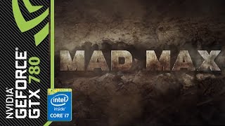 Mad Max - Gameplay [GTX 780, Intel i7 4790K]