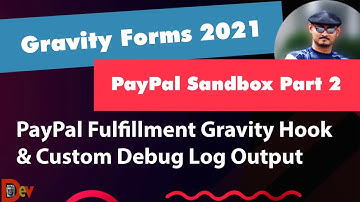 GRAVITY FORMS WITH PAYPAL SANDBOX 2021 [PART 2] + GRAVITY HOOKS & FILTERS (PAYPAL FULFILLMENT)