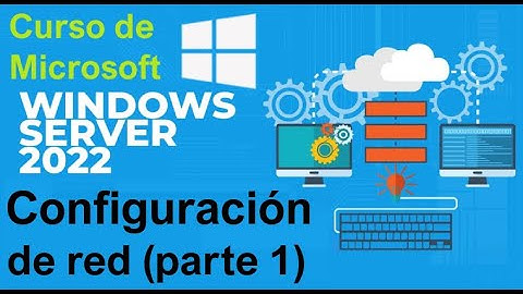 Curso de Microsoft Windows Server 2022 desde cero | CONFIGURACION DE RED (PARTE 1) (video 24)