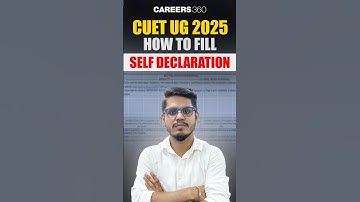 CUET 2025: How to Fill Self Declaration Form Correctly