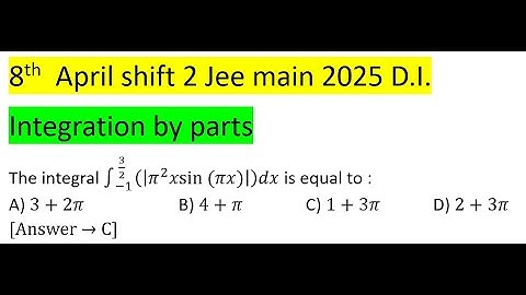 The integral ∫(-1)^(3/2) (|π^2 xsin⁡(πx)|)dx is equal to :A) 3+2π B) 4+π C) 1+3π D) 2+3π #jeemain