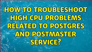 Ubuntu: How to troubleshoot high cpu problems related to postgres and postmaster service?