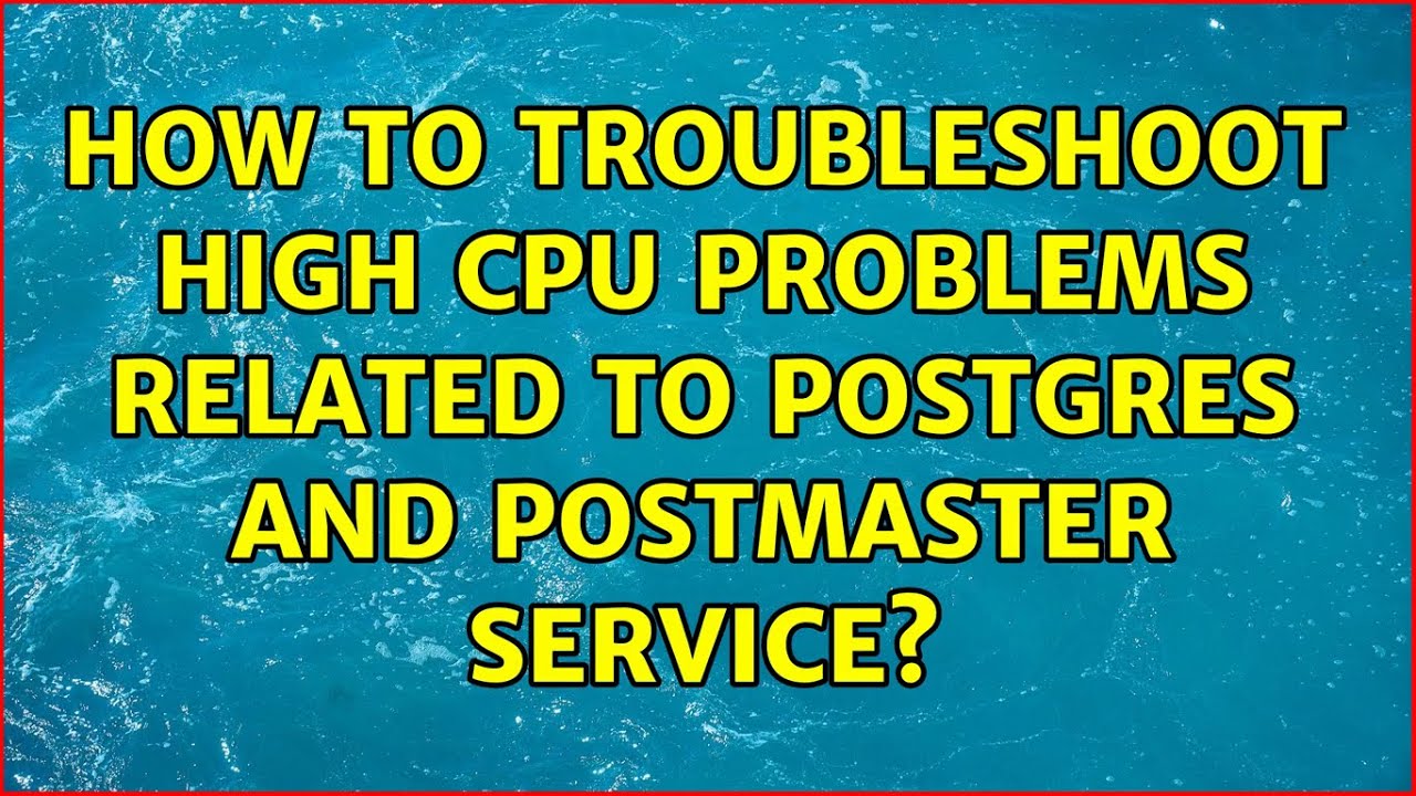 Ubuntu How to troubleshoot high cpu problems related to postgres and