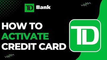 How to Activate TD Credit Card Online !