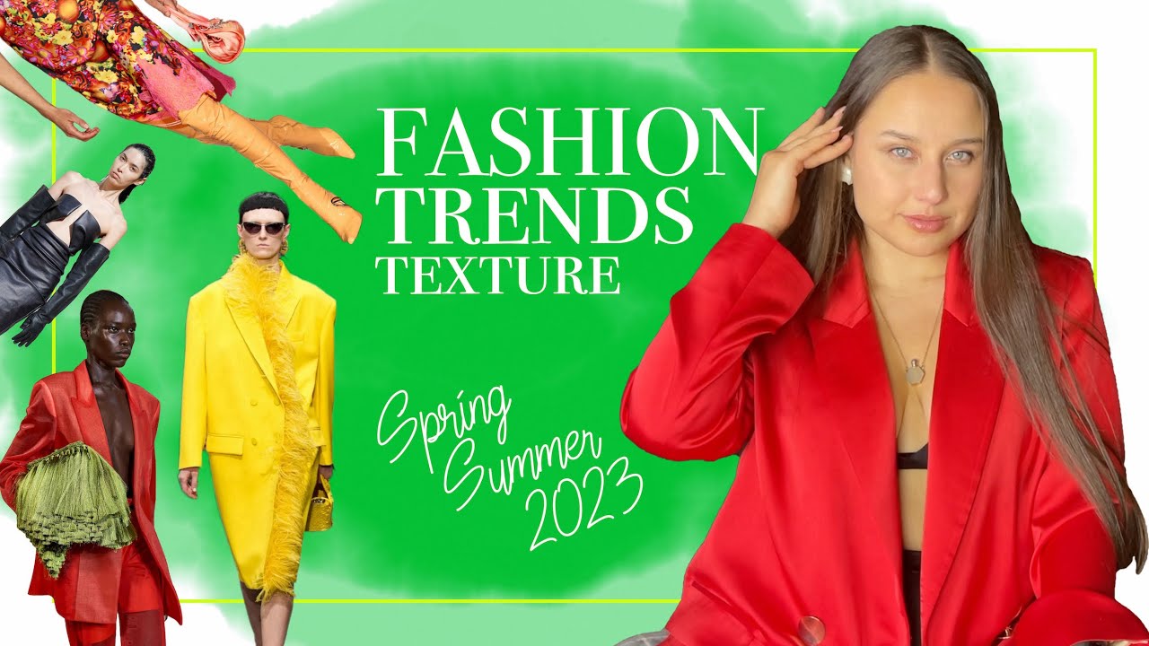 Texture Fashion Trends Spring Summer 2023