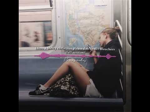Isimo x Merry Christmas, please don’t call - Bleachers