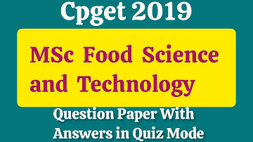 MSc Food Science Technology || Cpget 2019 || Question Paper With Answers in Quiz Mode