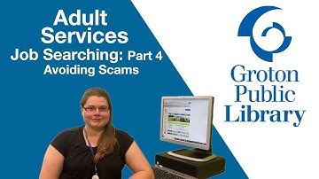 Groton Public Library Job Searching Part 4 - Avoiding Scams