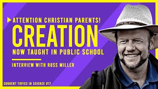 ⚠️ Christian Parents: Biblical Creation Now Taught in PUBLIC SCHOOLS! | Interview with Russ Miller