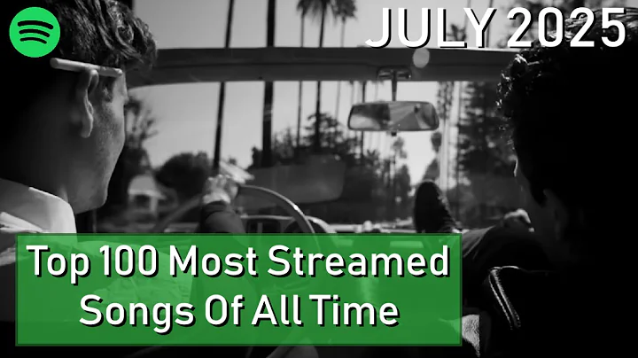 Top 100 Most Streamed Songs Of All Time [July 2025]