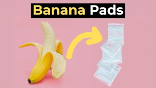 They Make Sanitary PADS out of Banana Waste