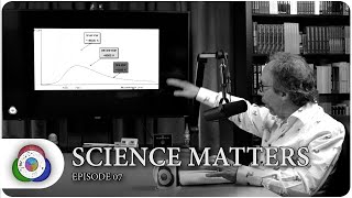 SCIENCE MATTERS with Lawrence Krauss (EP07)