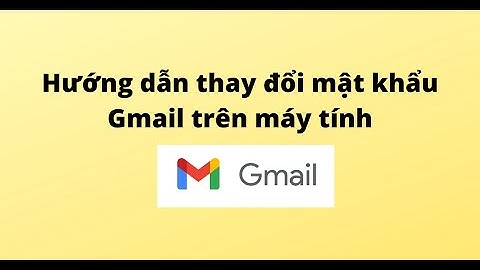 Hướng dẫn thay đổi mật khẩu gmail	Informational