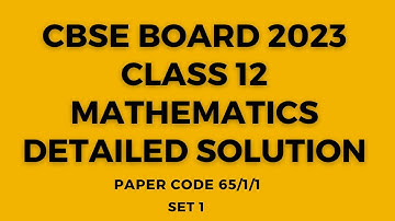 CBSE board 2023 Class 12  Mathematics Detailed solution Set 1 | Paper code 65/1/1 | ONLINEMATHS