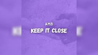 AMB - Keep It Close (Official Audio)