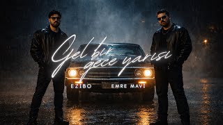 Ezibo ft. Emre Mavi - Gel Bir Gece Yarısı (Official Video) 