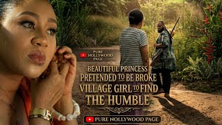 Beautiful Princess Pretended To Be Broke Village Girl To Find The Humble Hunter - African Movies