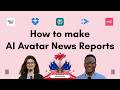 How to make AI Avatar News Reports