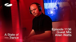 Allen Watts - A State Of Trance Episode 1136 Guest Mix