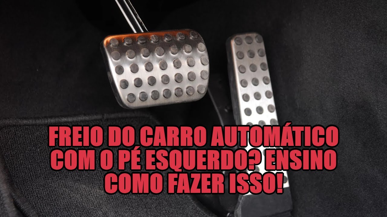Freio do carro automático com o pé esquerdo? Ensino como fazer isso ...