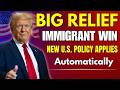 Big Relief for Immigrants! 🇺🇸 Automatic U.S. Policy Change You MUST Know (No Forms Needed)