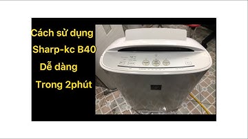 Hướng dẫn sử dụng máy lọc Sharp KC - B40 nhanh trong 2 phút